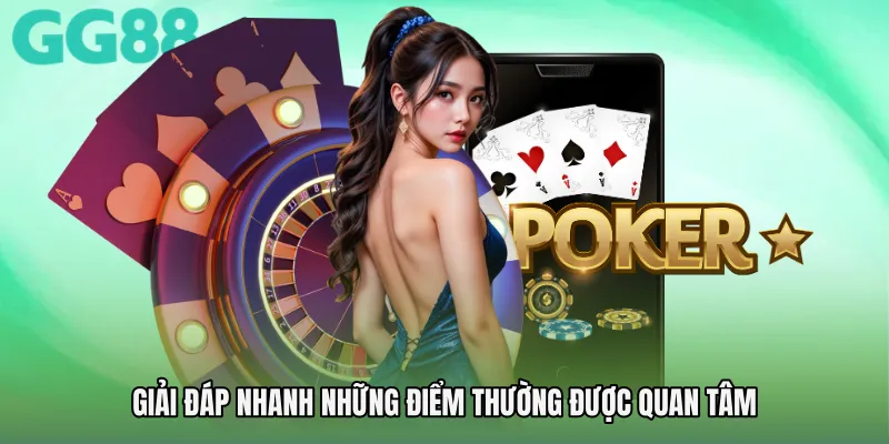 Giải đáp nhanh những điểm thường được quan tâm