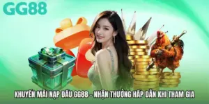 Khuyến Mãi Nạp Đầu GG88 - Nhận Thưởng Hấp Dẫn Khi Tham Gia