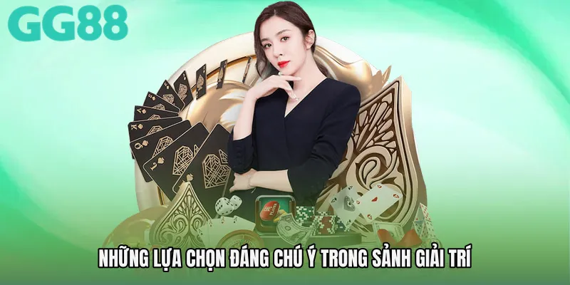 Những lựa chọn đáng chú ý trong sảnh giải trí