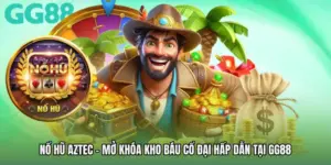 Nổ Hũ Aztec - Mở Khóa Kho Báu Cổ Đại Hấp Dẫn Tại GG88