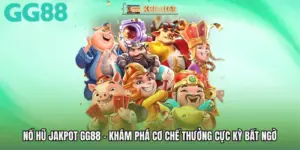 Nổ Hũ Jakpot GG88 - Khám Phá Cơ Chế Thưởng Cực Kỳ Bất Ngờ